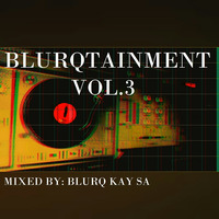 BlurqTainment Vol.3 (Mixed By Blurq Kay SA) by Blurq Kay SA