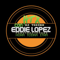 HTX - EPISODIO#5 - [Dec 31-2019] (Hora Toxika Xtra) Eddie Lopez by Eddie  Lopez