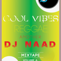 DJ Naad - Cool Vibes Vol. 6  Reggae mix by DJ Naad