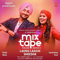 Laung Laachi-Sheesha (T-Series Mixtape Punjabi Season 2) - Harshdeep Kaur (DjPunjab.Com) by MP Lyrics