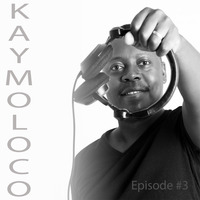 KayMoloco - Episode 3 by KayMoloco