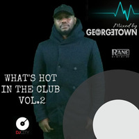 WHAT'S HOT IN THE CLUB  Vol 2 - BY DJ GEORGETOWN (DJGTOWN) by George Town