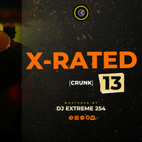 X-RATED 13 [Crunk]. by DJ Extreme 254.