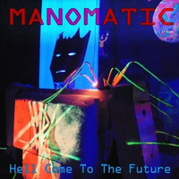 Hell Come To The Future by Manomatic