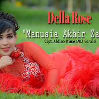 Manusia Akhir Zaman - Della Rose by Cipt.Aldino Kinaka/DJ Gerald