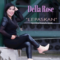 Della Rose - Lepaskan by Cipt.Aldino Kinaka/DJ Gerald