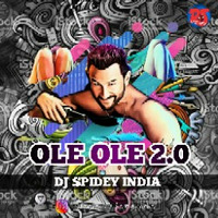 Ole Ole 2.0 - Remix - Dj Spidey India by Dj Spidey India