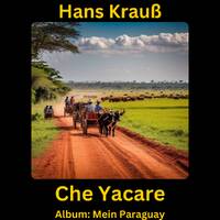 Che Yacare by Hans Krauß