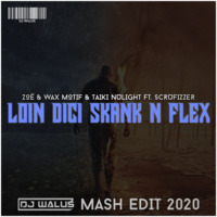 ZOË - Loin dici Wax Motif &amp; Taiki Nulight - Skank n Flex ft. Scrufizzer (DJ WALUS MASH EDIT 2020) by DJ WALUŚ