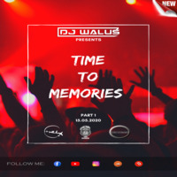 DJ WALUŚ -  TIME TO MEMORIES   #1  (15.05.2020) by DJ WALUŚ