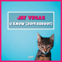 Jay Vegas - U Know (2019 Reboot) by Jay Vegas