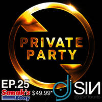 Private Party 25 (Sanak's $39.99* Bday) by djSinToronto