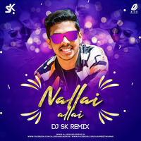 Nallai Allai (Remix) - DJ SK by DJ SK