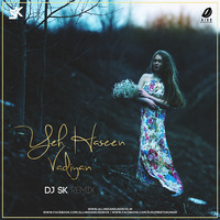Yeh Haseen Vadiyan (Remix) - DJ SK by DJ SK