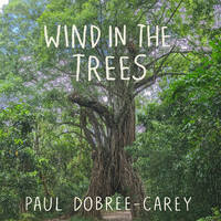 Wind in the Trees by Paul Dobree-Carey