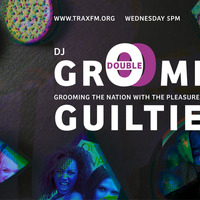 DJ Groomie's Guilty Pleasures Show Replay On www.traxfm.org - 26th February 2020 by Trax FM Wicked Music For Wicked People