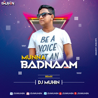 Munna Badnam Hua (Remix) - DJ MUHIN by DJ MUHIN