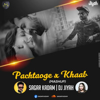 Khaab x Pachtaoge-Mashup - Sagar Kadam X Dj Jiyah.mp3 by Dj Sagar Kadam