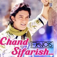 Chand Sifarish (DJ FRANCIS REWORK ) DJ ZIVA by FRANCIS OFFICIAL