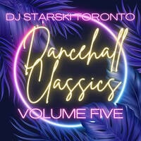 DJ Starski - Dancehall Reggae Classics Volume 5 | Dancehall Hip-Hop Remix Edition by Dj Starski YYZ