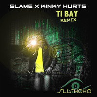 Slame x Kinky Hurts ▶ Slishcho by Tchik Tchak Records
