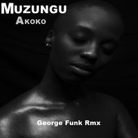 Muzungu - Akoko ( George Funk Rmx ) by George Funk