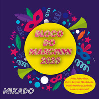 BLOCO DO MARCHINI  2020 MIXADO by Dj Marchini