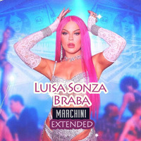 Luisa Sonza - BRABA (Marchini EXT Mix) by Dj Marchini