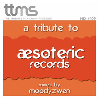 #109 - A Tribute To Aesoteric Records - mixed by Moodyzwen by moodyzwen
