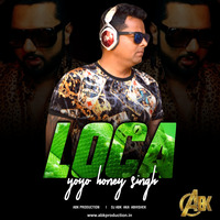 Loca - Yo Yo Honey Singh -Abk  Production by Dj Abk India