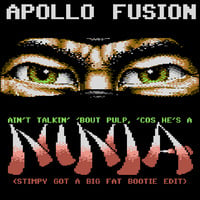 Apollo Fusion - Ain't Talkin' bout Pulp 'cos He's A Ninja (stimpy got a big fat bootie edit) by Philipp Giebel