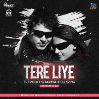Tere Liye - (Remix) Dj Rohit Sharma X Deejay Sonu by Dj Rohit Sharma