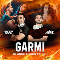 Garmi -  Dj Sandy Singh X Dj Anne Remix by Dj Sandy Singh