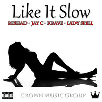 Like It Slow (feat. Reshad, Jay C, Krave, & Lady Spell) by Reshad