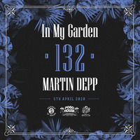 Martin Depp - In My Garden Vol 132 @ 05-04-2020 by Martin Depp