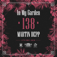 In My Garden Vol 138 @ 17-05-2020 by Martin Depp