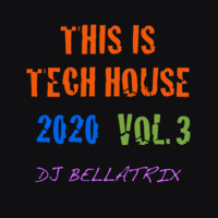 THIS IS TECH HOUSE VOL.3 by DJ Bellatrix