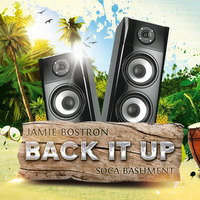 Jamie Bostron - Back It Up (Soca Bashment) by Jamie Bostron