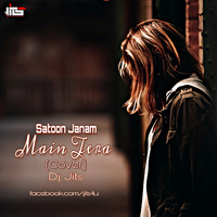 Saaton Janam Main Tere (Cover) - Dj Jits by DJ JITS