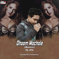 Dhoom Machale (Remix) - Dj Jits by DJ JITS