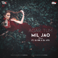 Agar Tum Miljao (Remix) Ft. DJ Rik X DJ Jits by DJ JITS