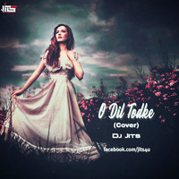 O Dil Todke (Cover) - Dj Jits by DJ JITS