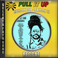 Pull It Up - Episode 30 - S11 by DJ Faya Gong