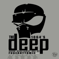 The 1064's Deep Show #042 (Guest Mix by Fugerhythmic) by The 1064's Deep Show