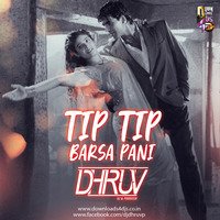 Tip Tip Barsa Pani (Original Mix) - DJ Dhruv by DJ DHRUV