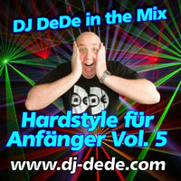 DJ DeDe - Hardstyle für Anfänger Vol. 5 by DJ DeDe