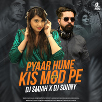 Pyar Hame Kis Mod (Remix) - DJ Smiah X DJ Sunny by AIDC
