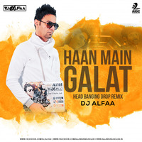 Haan Main Galat (Head Banging Drop Remix) - DJ Alfaa by AIDC
