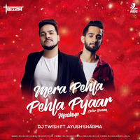Mera Pehla Pehla Pyaar Mashup (Cover Version Mashup) - DJ Twish ft. Ayush Sharma by AIDC