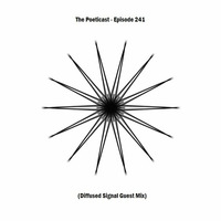 The Poeticast - Episode 241 (Diffused Signal Guest Mix) by The Poeticast
